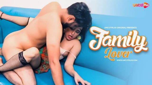 Family Lover 2024 UncutPlus Hindi Hot Short Film